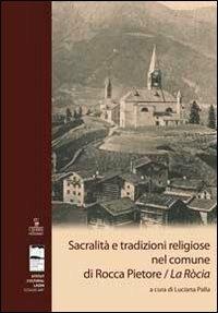 Sacralità e tradizioni religiose nel comune di Rocca Pietore/La Ròcia - copertina