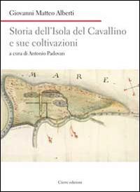 Storia dell'isola del Cavallino e sue coltivazioni - Giovanni E. Alberti - copertina