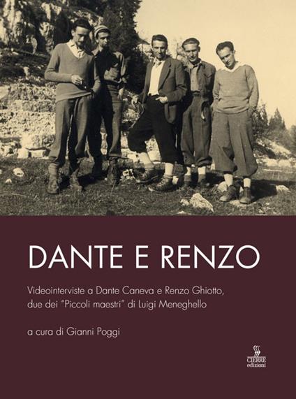 Dante e Renzo. Videointerviste a Dante Caneva e Renzo Ghiotto, due dei «Piccoli maestri» di Luigi Meneghello. Con DVD - copertina