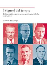 I signori del terrore. Polizia nazista e persecuzione antiebraica in Italia (1943-1945)