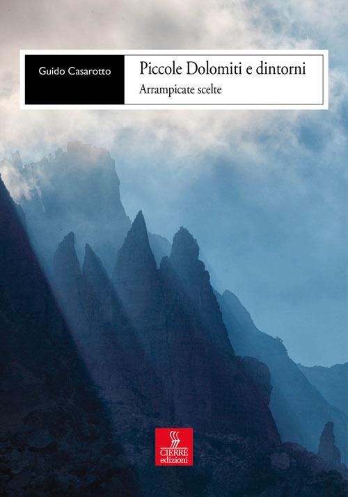 Piccole Dolomiti e dintorni. Arrampicate scelte - Guido Casarotto - copertina