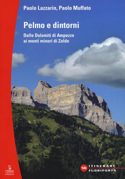 Pelmo e dintorni. Dalle Dolomiti di Ampezzo ai mondi minori di Zoldo - Paolo Lazzarin,Paolo Muffato - copertina
