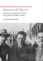 Memorie di «Marco». Antifascismo e Resistenza a Venezia nei racconti di Giuseppe Turcato