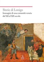 Storie di Lonigo. Immagini di una comunità veneta dal XII al XIX secolo