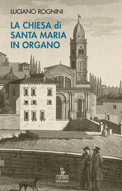 La chiesa di Santa Maria in Organo. Guida storico-artistica - Luciano Rognini - copertina