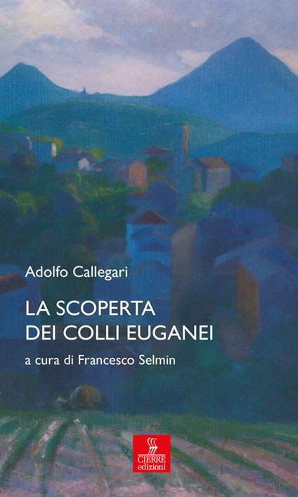 La scoperta dei Colli Euganei - Adolfo Callegari - copertina