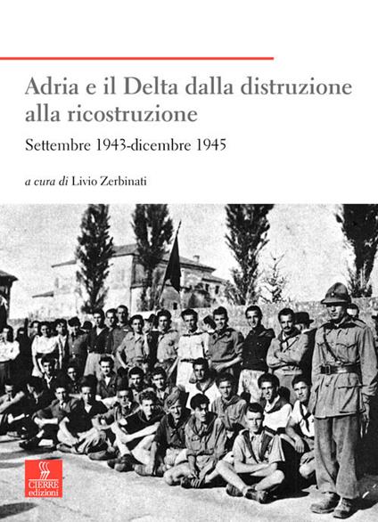 Adria e il Delta dalla distruzione alla ricostruzione. Settembre 1943-dicembre 1945 - copertina
