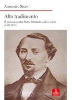 Alto tradimento. Il processo a Pietro Fortunato Calvi e correi (1853-1855)