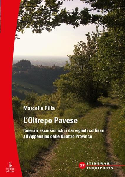 L' Oltrepò Pavese. Itinerari escursionistici dai vigneti collinari all'Appennino delle Quattro Provincie - Marcello Pilla - copertina