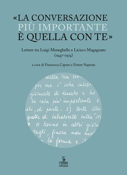 «La conversazione più importante è quella con te». Lettere tra Luigi Meneghello e Licisco Magagnato (1947-1974) - copertina