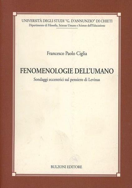 Fenomenologie dell'umano. Sondaggi eccentrici sul pensiero di Lévinas - Francesco Paolo Ciglia - copertina