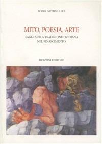 Mito, poesia, arte. Saggi sulla tradizione ovidiana nel Rinascimento - Bodo Guthmüller - copertina