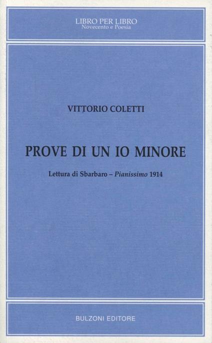 Prove di un io minore. Lettura di Sbarbaro. Pianissimo (1914) - Vittorio Coletti - copertina