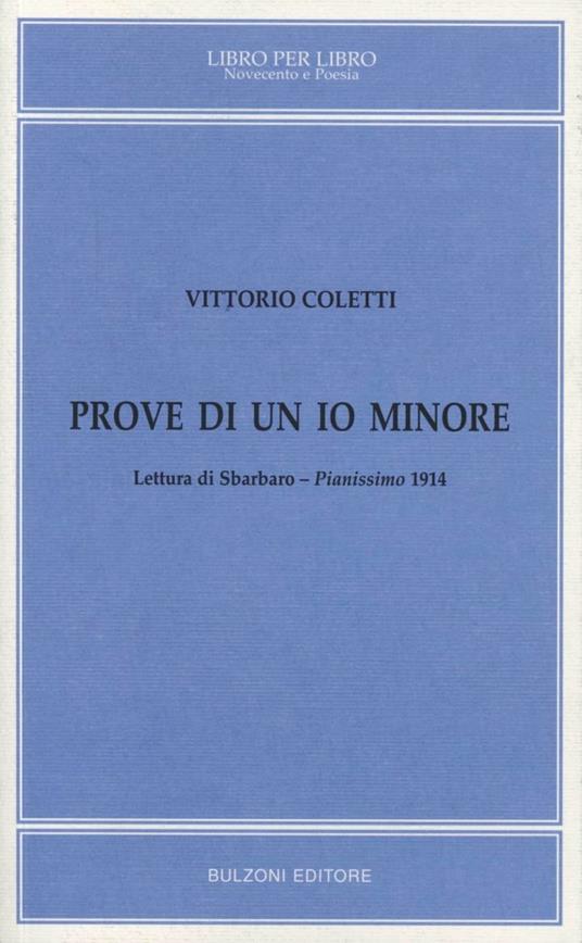 Prove di un io minore. Lettura di Sbarbaro. Pianissimo (1914) - Vittorio Coletti - copertina