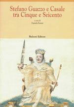 Stefano Guazzo e Casale tra Cinque e Seicento. Atti del Convegno di studi nel 4º centenario della morte (Casale Monferrato, 22-23 ottobre 1993)