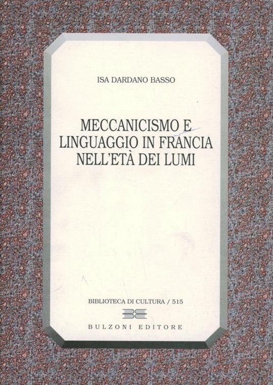 Meccanicismo e linguaggio in Francia nell'età dei lumi - Isa Dardano Basso - copertina