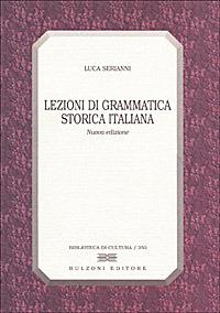 Lezioni di grammatica storica italiana - Luca Serianni - copertina