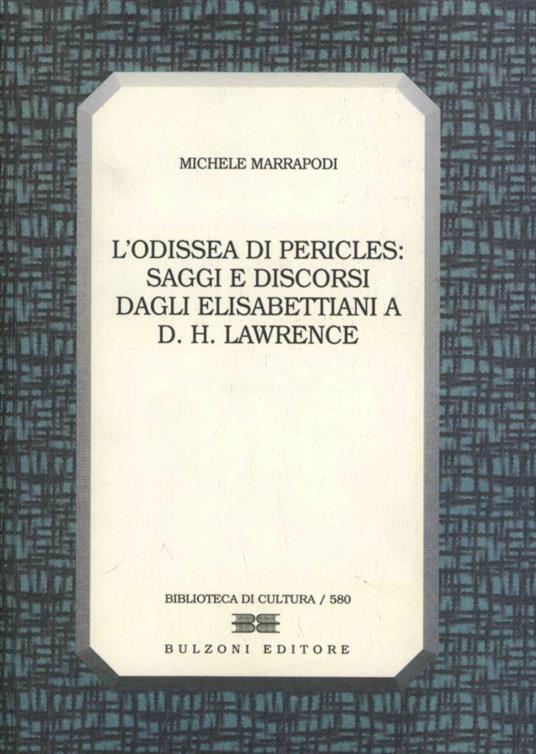 L' odissea di Pericles. Saggi e discorsi dagli elisabettiani a D. H. Lawrence - Michele Marrapodi - copertina