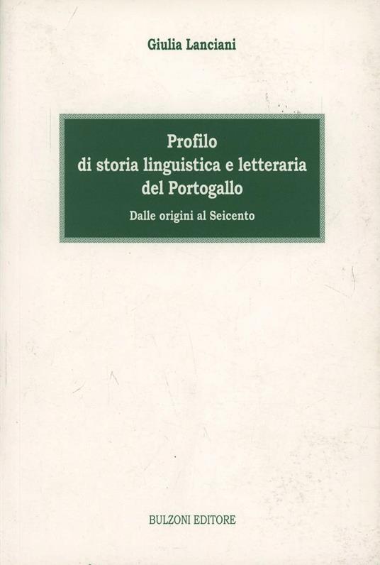 Profilo di storia linguistica e letteraria del Portogallo. Dalle origini al Seicento - Giulia Lanciani - copertina
