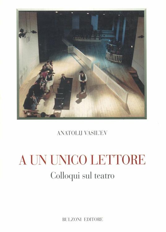 A un unico lettore. Colloqui sul teatro - Anatolij Vasil'ev - copertina