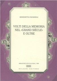 Volti della memoria nel «grand siècle» e oltre - Benedetta Papasogli - copertina