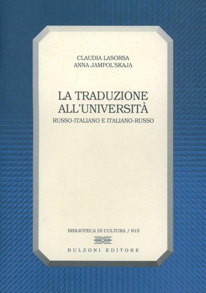 La traduzione all'università. Russo-italiano, italiano-russo - Claudia Lasorsa Siedina,Anna Jampolskaja - copertina