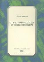 Letteratura russa in Italia. Un secolo di traduzioni