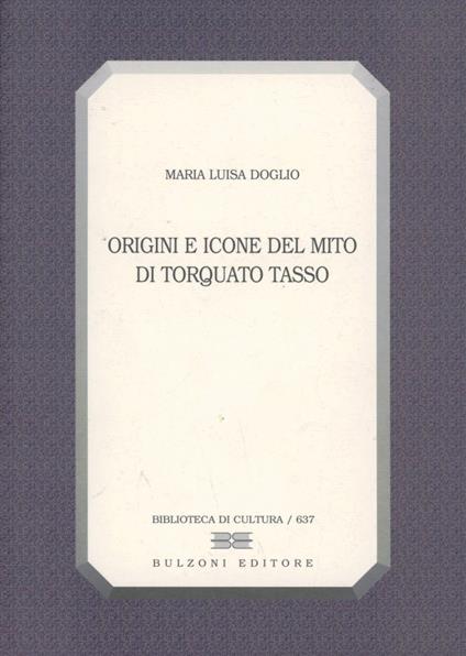 Origini e icone del mito di Torquato Tasso - Maria Luisa Doglio - copertina