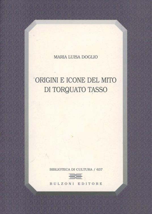 Origini e icone del mito di Torquato Tasso - Maria Luisa Doglio - copertina