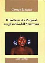 Il problema dei marginali tra gli indios dell'Amazzonia