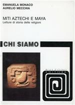 Miti aztechi e maya. Letture di storia delle religioni