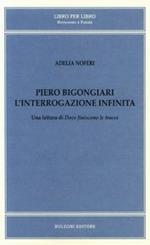 Piero Bigongiari. L'interrogazione infinita. Una lettura di dove finiscono le tracce