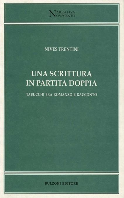 Una scrittura in partita doppia. Tabucchi fra romanzo e racconto - Nives Trentini - copertina