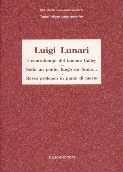 I contrattempi del tenente Calley (1973)-Sotto un ponte, lungo un fiume (2003)-Rosso profondo in punto di morte (1997) - Luigi Lunari - copertina