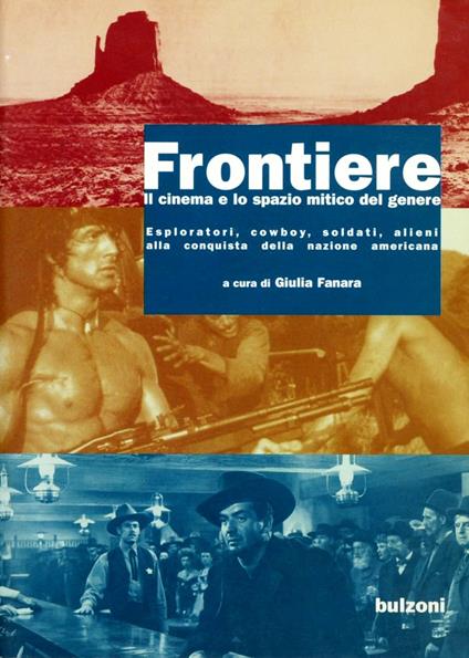 Frontiere. Il cinema e lo spazio mitico del genere. Esploratori, cowboys, soldati, alieni alla conquista della nazione americana - copertina