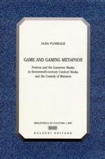 Game and Gaming Metaphor. Proteus and the Gamester Masks in Seventeenth-century Conduct Books and the Comedy of Manners