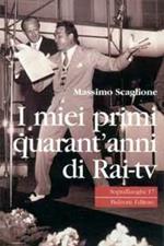 I miei primi quarant'anni di RAI tv