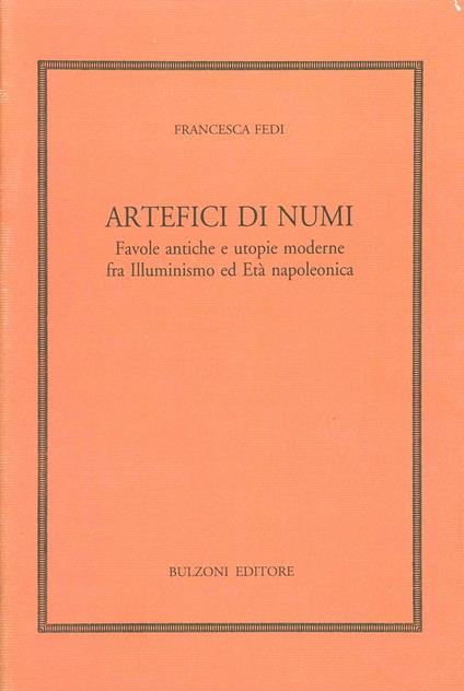 Artefici di numi. Favole antiche e utopie moderne - Francesca Fedi - copertina