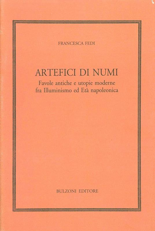 Artefici di numi. Favole antiche e utopie moderne - Francesca Fedi - copertina