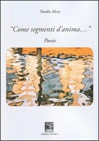 Come segmenti d'anima. Poesie - Mery Nordio - copertina
