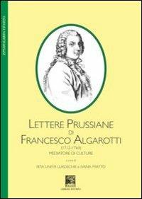 Lettere prussiane di Francesco Algarotti (1712-1764). Mediatore di culture - copertina