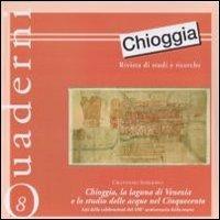 Chioggia, la laguna di Venezia e lo studio delle acque nel Cinquecento. Con DVD - copertina