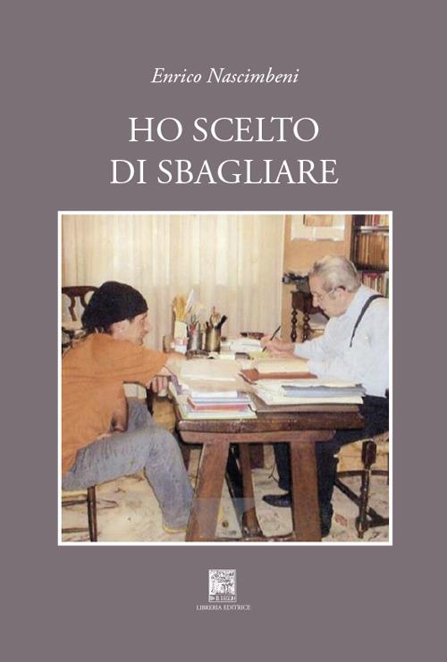 Ho scelto di sbagliare - Enrico Nascimbeni - copertina