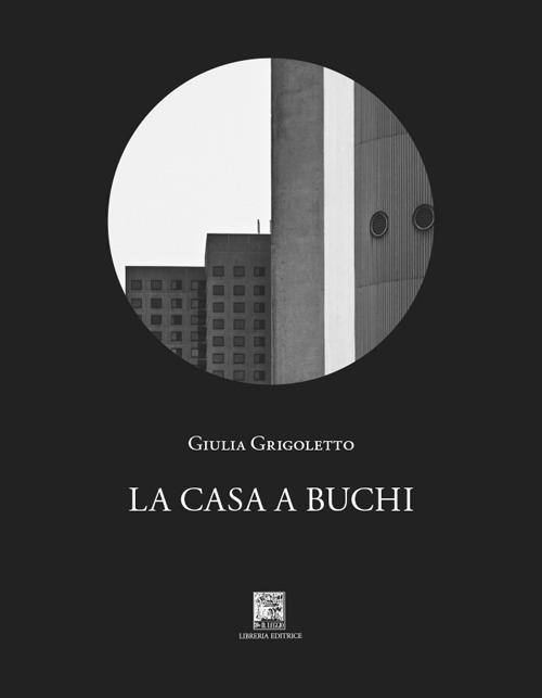 La casa a buchi - Giulia Grigoletto - copertina