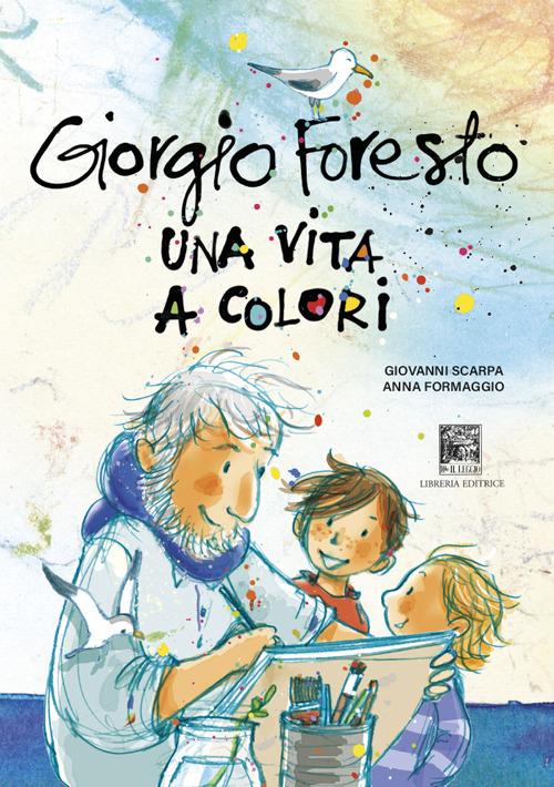 Giorgio Foresto. Una vita a colori - Giovanni Scarpa - copertina