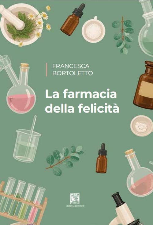 La farmacia della felicità - Francesca Bortoletto - copertina