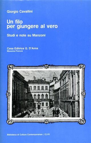 Un filo per giungere al vero. Studi e note su Manzoni - Giorgio Cavallini - copertina