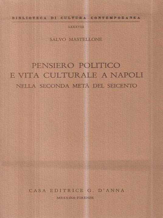 Pensiero politico e vita culturale a Napoli nella seconda metà del Seicento - Salvo Mastellone - 2