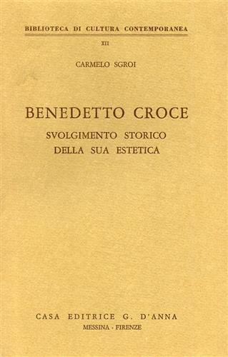 Benedetto Croce. Svolgimento storico della sua estetica - C. Sgroi - copertina