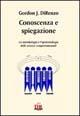 Conoscenza e spiegazione. La metodologia e l'epistemologia delle scienze comportamentali